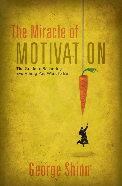 Cover of the book The Miracle of Motivation by George Shinn, Shinn Publishing
