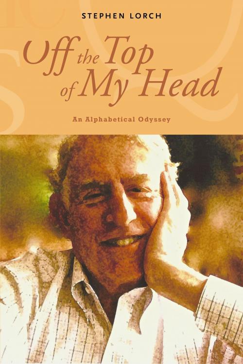 Cover of the book Off the Top of My Head by Stephen Lorch, JW Lorbek Press