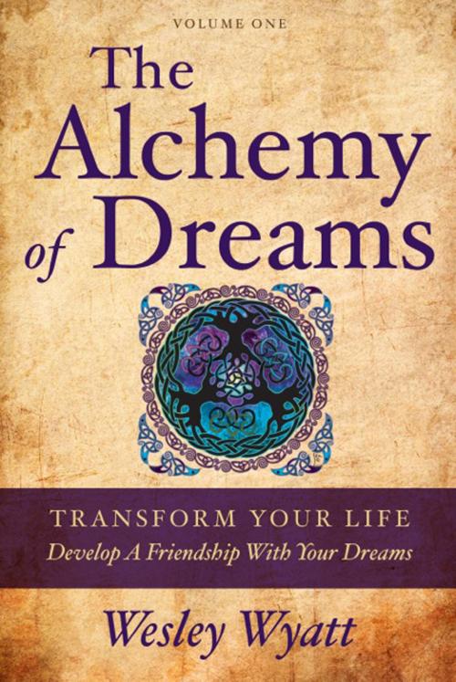 Cover of the book The Alchemy of Dreams: Volume One - by Wesley Wyatt, Wesley Wyatt