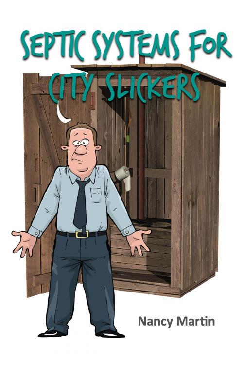 Cover of the book Septic Systems for City Slickers by Nancy Martin, Nancy Martin