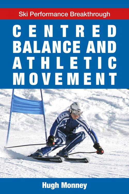 Cover of the book Centred Balance And Athletic Movement by Hugh Monney, Hugh Monney