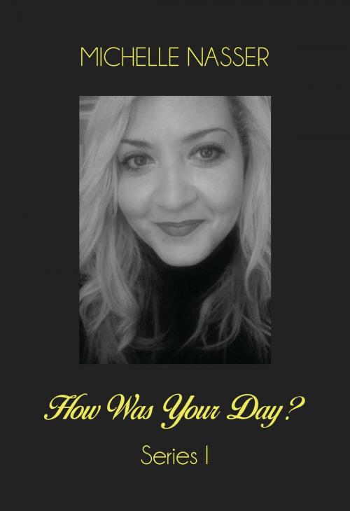 Cover of the book How Was Your Day? by Michelle Nasser, Michelle Nasser