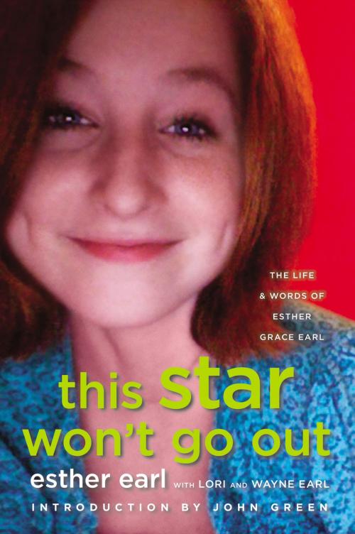Cover of the book This Star Won't Go Out by Esther Earl, Lori Earl, Wayne Earl, Penguin Young Readers Group