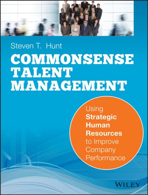 Cover of the book Common Sense Talent Management by Steven T. Hunt, Wiley