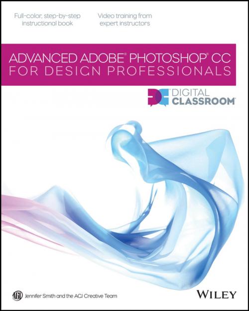 Cover of the book Advanced Photoshop CC for Design Professionals Digital Classroom by Jennifer Smith, AGI Creative Team, Wiley