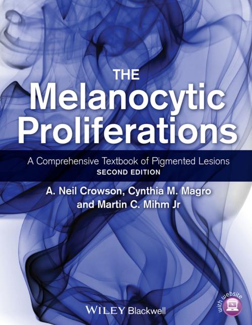 Cover of the book The Melanocytic Proliferations by A. Neil Crowson, Cynthia M. Magro, Martin C. Mihm Jr, Wiley