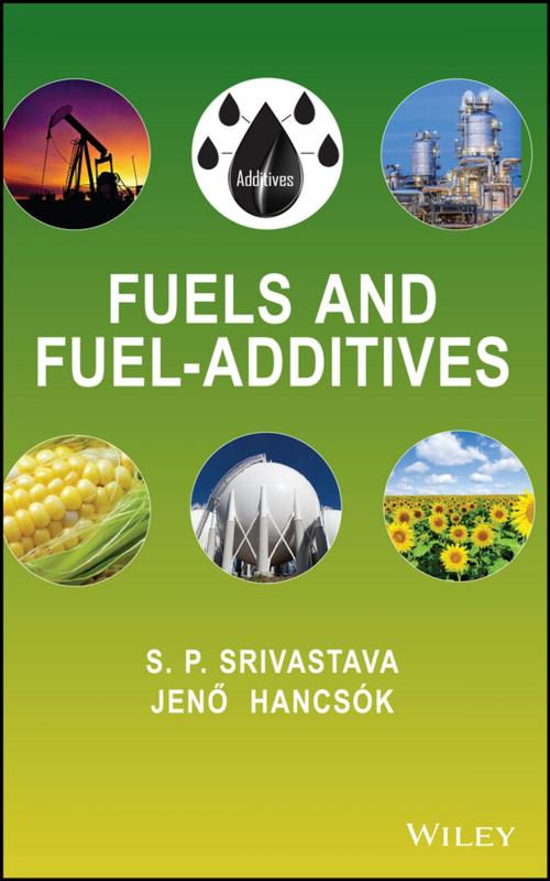 Cover of the book Fuels and Fuel-Additives by S. P. Srivastava, Jenõ Hancsók, Wiley