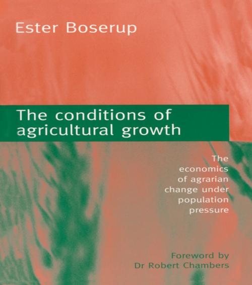 Cover of the book The Conditions of Agricultural Growth by Ester Boserup, Taylor and Francis