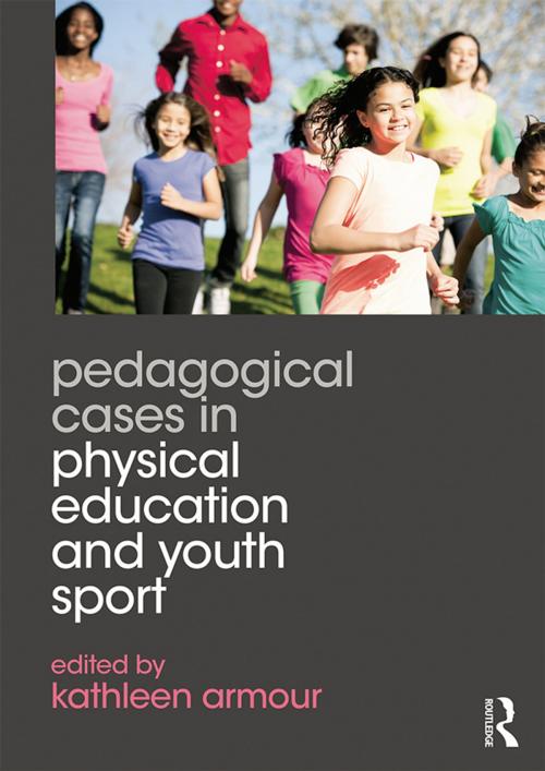 Cover of the book Pedagogical Cases in Physical Education and Youth Sport by , Taylor and Francis