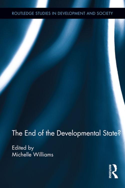 Cover of the book The End of the Developmental State? by , Taylor and Francis