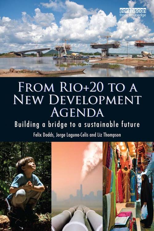 Cover of the book From Rio+20 to a New Development Agenda by Felix Dodds, Jorge Laguna-Celis, Liz Thompson, Taylor and Francis