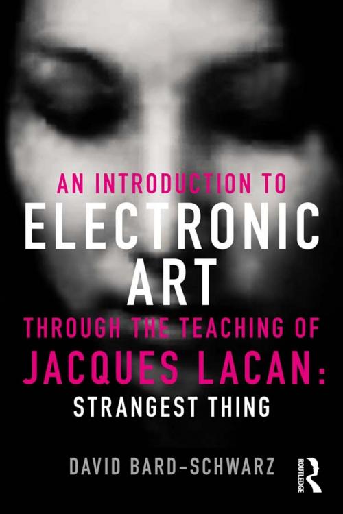 Cover of the book An Introduction to Electronic Art Through the Teaching of Jacques Lacan by David Bard-Schwarz, Taylor and Francis