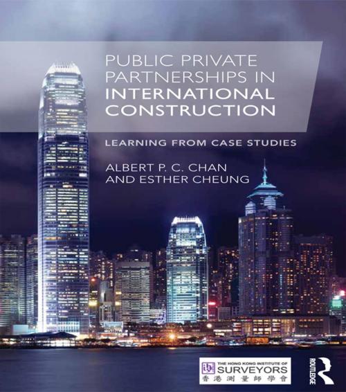 Cover of the book Public Private Partnerships in International Construction by Albert P. C. Chan, Esther Cheung, CRC Press