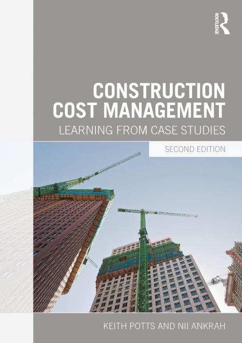 Cover of the book Construction Cost Management by Keith Potts, Nii Ankrah, CRC Press