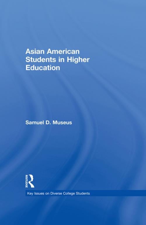 Cover of the book Asian American Students in Higher Education by Samuel D. Museus, Taylor and Francis