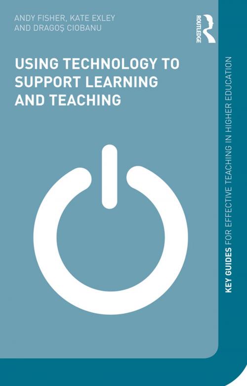 Cover of the book Using Technology to Support Learning and Teaching by Andy Fisher, Kate Exley, Dragos Ciobanu, Taylor and Francis