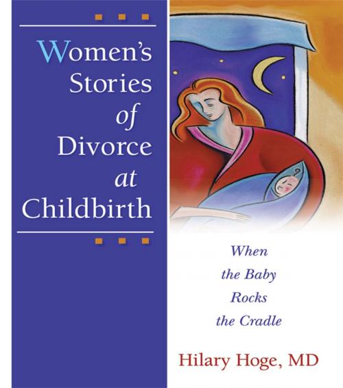 Cover of the book Women's Stories of Divorce at Childbirth by Hilary Hoge, Taylor and Francis