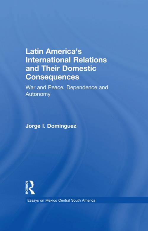 Cover of the book Latin America's International Relations and Their Domestic Consequences by Jorge I Dominguez, Taylor and Francis