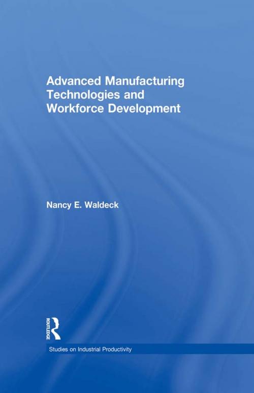 Cover of the book Advanced Manufacturing Technologies and Workforce Development by Nancy E. Waldeck, Taylor and Francis