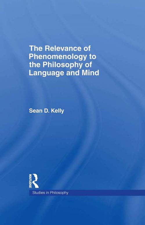 Cover of the book The Relevance of Phenomenology to the Philosophy of Language and Mind by Sean D. Kelly, Taylor and Francis