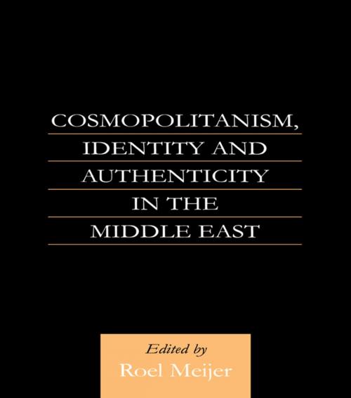 Cover of the book Cosmopolitanism, Identity and Authenticity in the Middle East by Roel Meijer, Taylor and Francis
