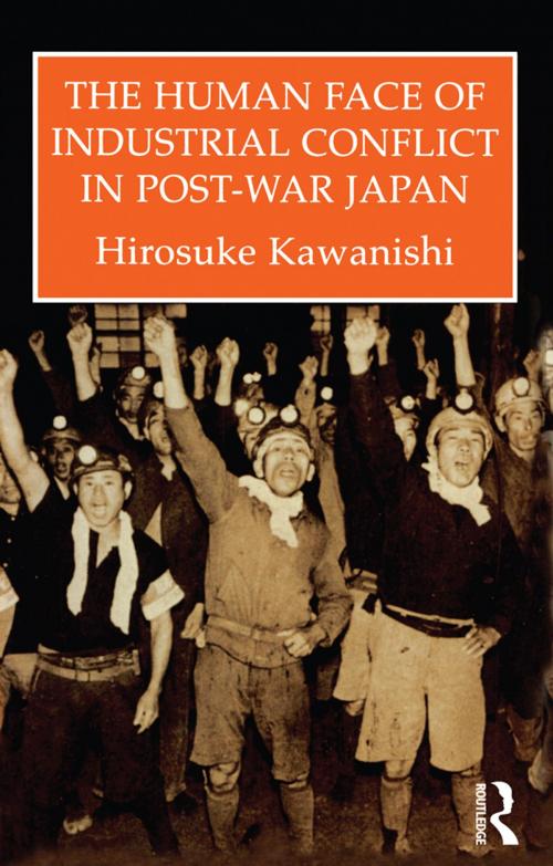 Cover of the book Human Face Of Industrial Conflict In Japan by Kawanishi, Taylor and Francis