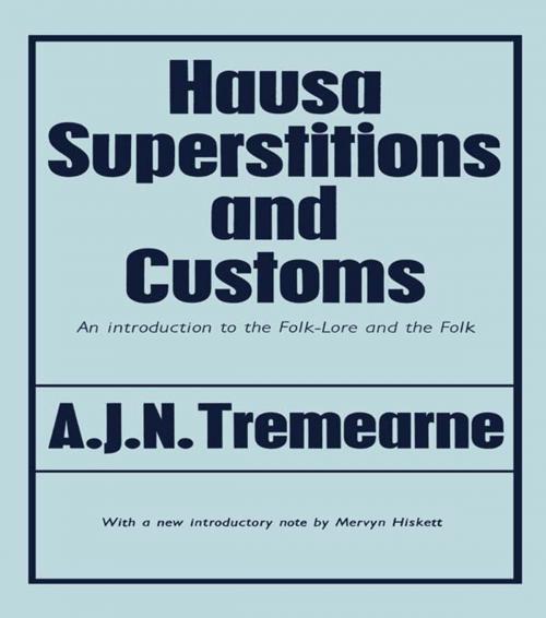 Cover of the book Hausa Superstitions and Customs by Major A.J.N. Tremearne, Taylor and Francis