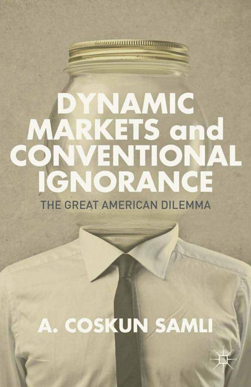 Cover of the book Dynamic Markets and Conventional Ignorance by A. Samli, Palgrave Macmillan US