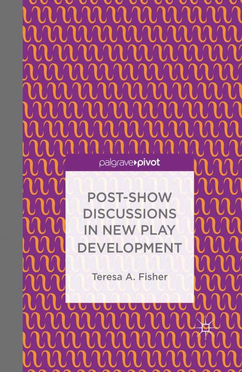 Cover of the book Post-Show Discussions in New Play Development by T. Fisher, Palgrave Macmillan US