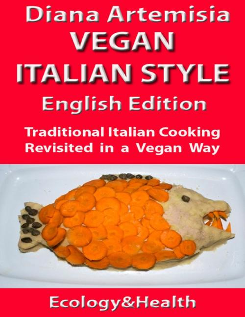Cover of the book Vegan Italian Style - English Edition by Diana Artemisia, Lulu.com