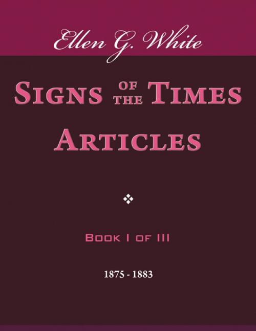 Cover of the book Signs of the Times Articles - Book I of III by Ellen G. White, Lulu.com