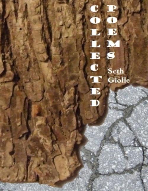 Cover of the book Collected Poems by Seth Giolle, Lulu.com