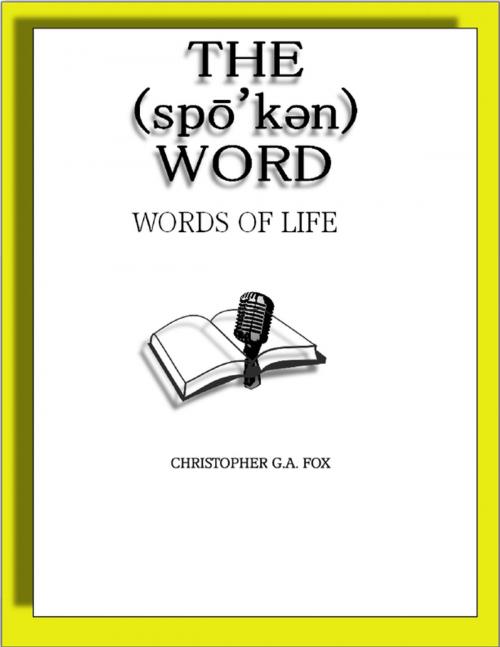 Cover of the book The Spoken Word: Words of Life by Christopher G.A. Fox, Lulu.com