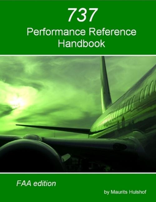 Cover of the book 737 Performance Reference Handbook - FAA Edition by Maurits Hulshof, Lulu.com
