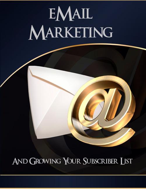 Cover of the book Email Marketing & Growing Your Subscriber List by Thrivelearning Institute Library, Midwest Journal Press