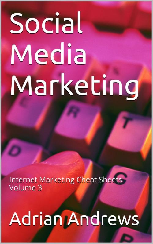 Cover of the book Social Media Marketing by Adrian Andrews, internetcheatsheets.blogspot.com