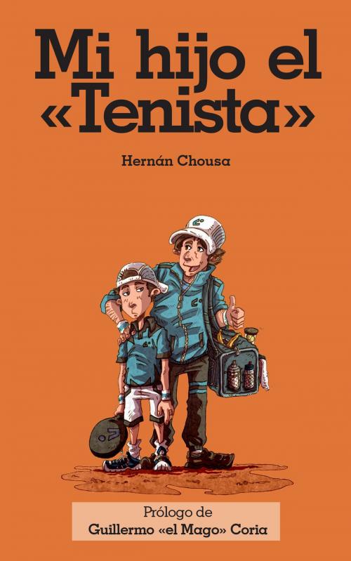 Cover of the book Mi hijo el Tenista by Hernan Chousa, Hernan Chousa