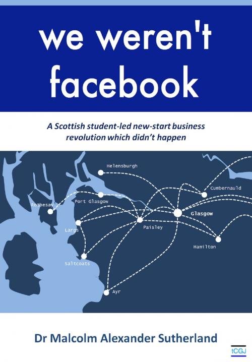 Cover of the book We Weren't Facebook by Malcolm Sutherland, Malcolm Sutherland