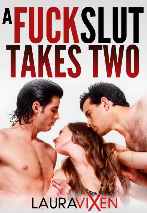 Cover of the book A Fuck Slut Takes Two by Laura Vixen, Gold Crown