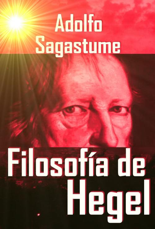 Cover of the book Filosofia de Hegel by Adolfo Sagastume, Adolfo Sagastume