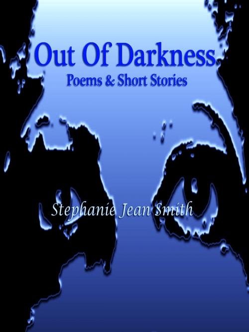 Cover of the book Out Of Darkness by Stephanie Jean Smith, Stephanie Jean Smith