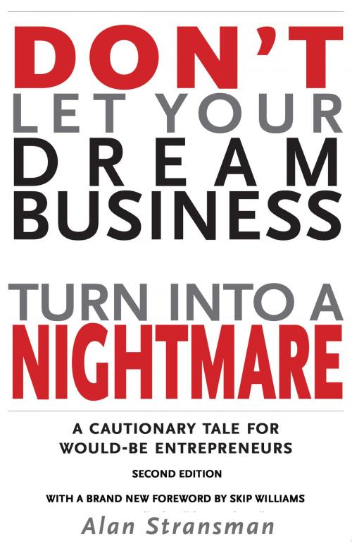 Cover of the book Don't Let Your Dream Business Turn Into a Nightmare: A Cautionary Tale for Would-Be Entrepreneurs by Alan Stransman, Alan Stransman