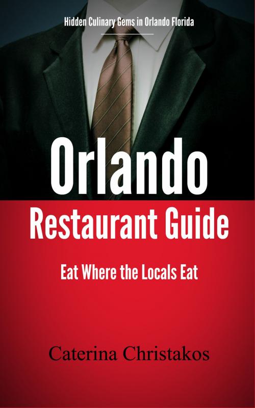 Cover of the book Orlando Restaurant Guide by Caterina Christakos, Caterina Christakos