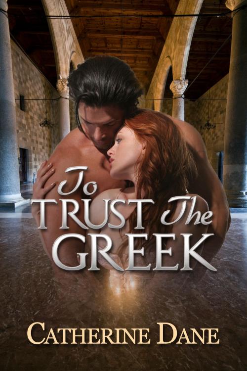 Cover of the book To Trust the Greek by Catherine Dane, Catherine Dane