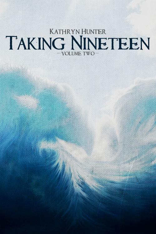Cover of the book Taking Nineteen, Volume 2 by Kathryn Hunter, Kathryn Hunter