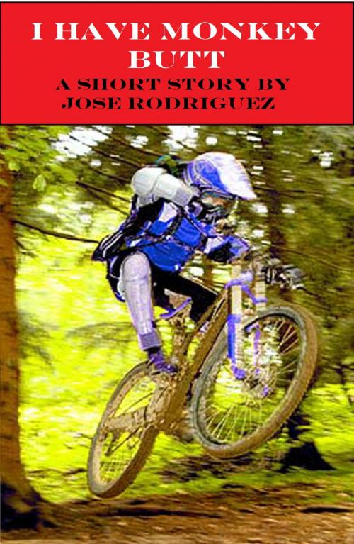 Cover of the book I Have Monkey Butt by Jose R. Rodriguez, Jose R. Rodriguez