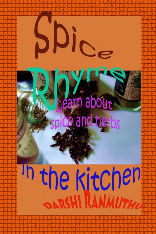 Cover of the book Spice Rhyme by Darshi Ranmuthu, Darshi Ranmuthu
