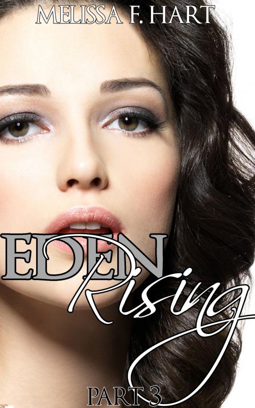 Cover of the book Eden Rising - Part 3 (Eden Rising, Book 3) (BBW Erotica) by Melissa F. Hart, MFH Ink Publishing