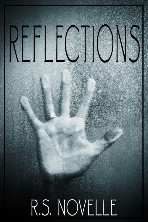 Cover of the book Reflections by R.S. Novelle, R.S. Novelle