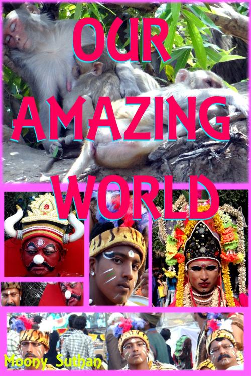Cover of the book Our Amazing World by Moony Suthan, Mahesh Dutt Sharma